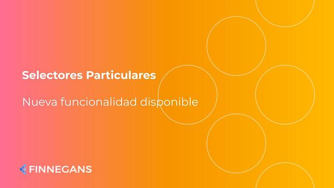 Selectores Particulares: Nueva funcionalidad disponible